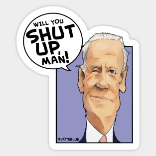 Will You Shut Up, Man! Sticker